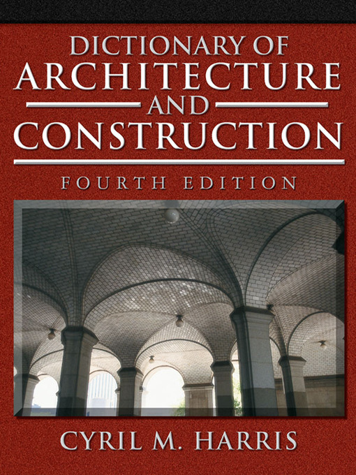 Title details for Dictionary of Architecture and Construction by Cyril M. Harris - Available